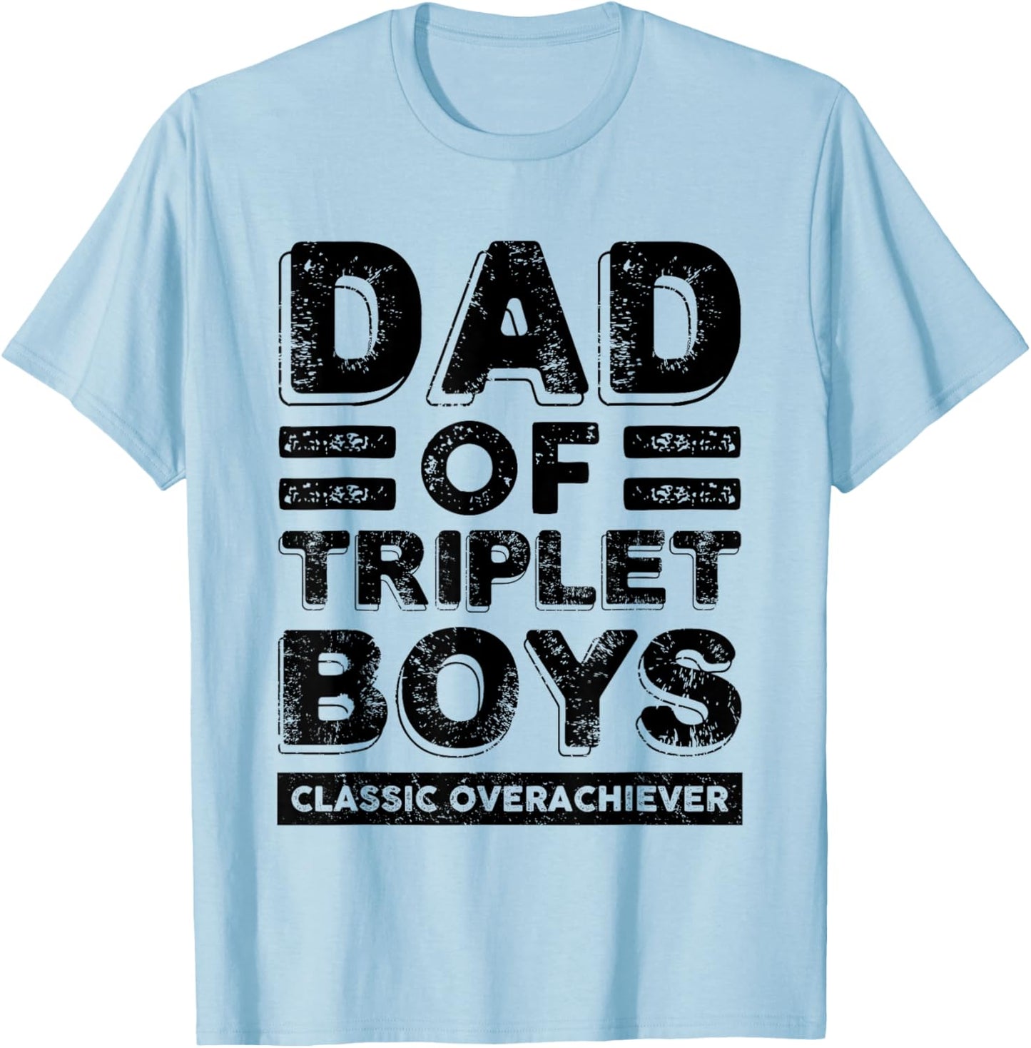 Dad of Triplet Boys Classic Overachiever Funny Triplet Dad T-Shirt - T-Shirt | Light Blue