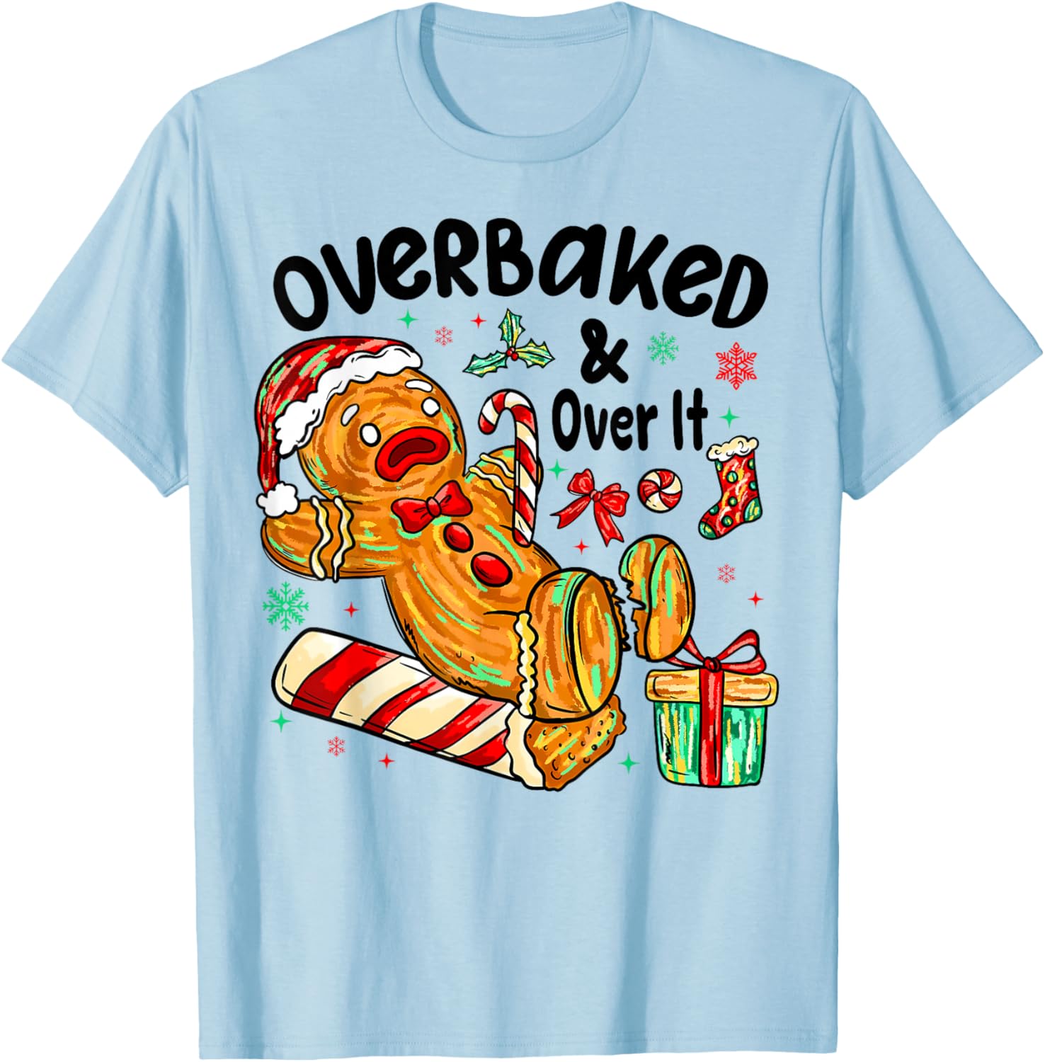 Overbaked and Over It Gingerbread Christmas Baking T-Shirt - T-Shirt | Light Blue