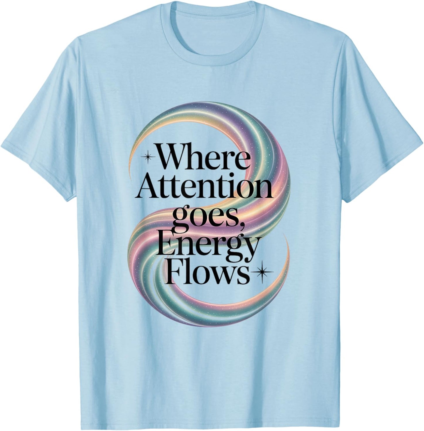 Where Attention Goes Energy Flows Reiki Quote T-Shirt - T-Shirt | Light Blue