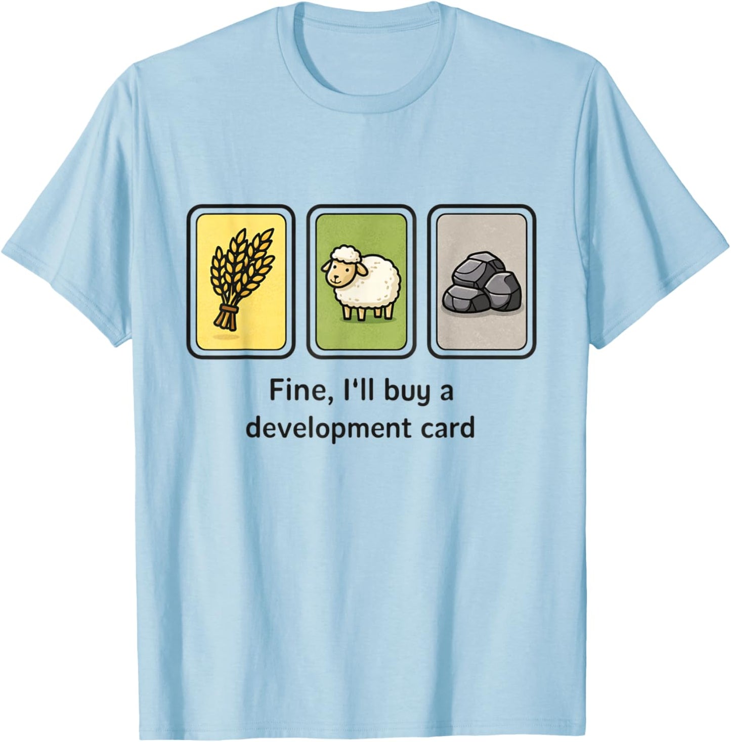 Strategy Board Game Meme Fine Ill Buy A Development Card T-Shirt - T-Shirt | Light Blue