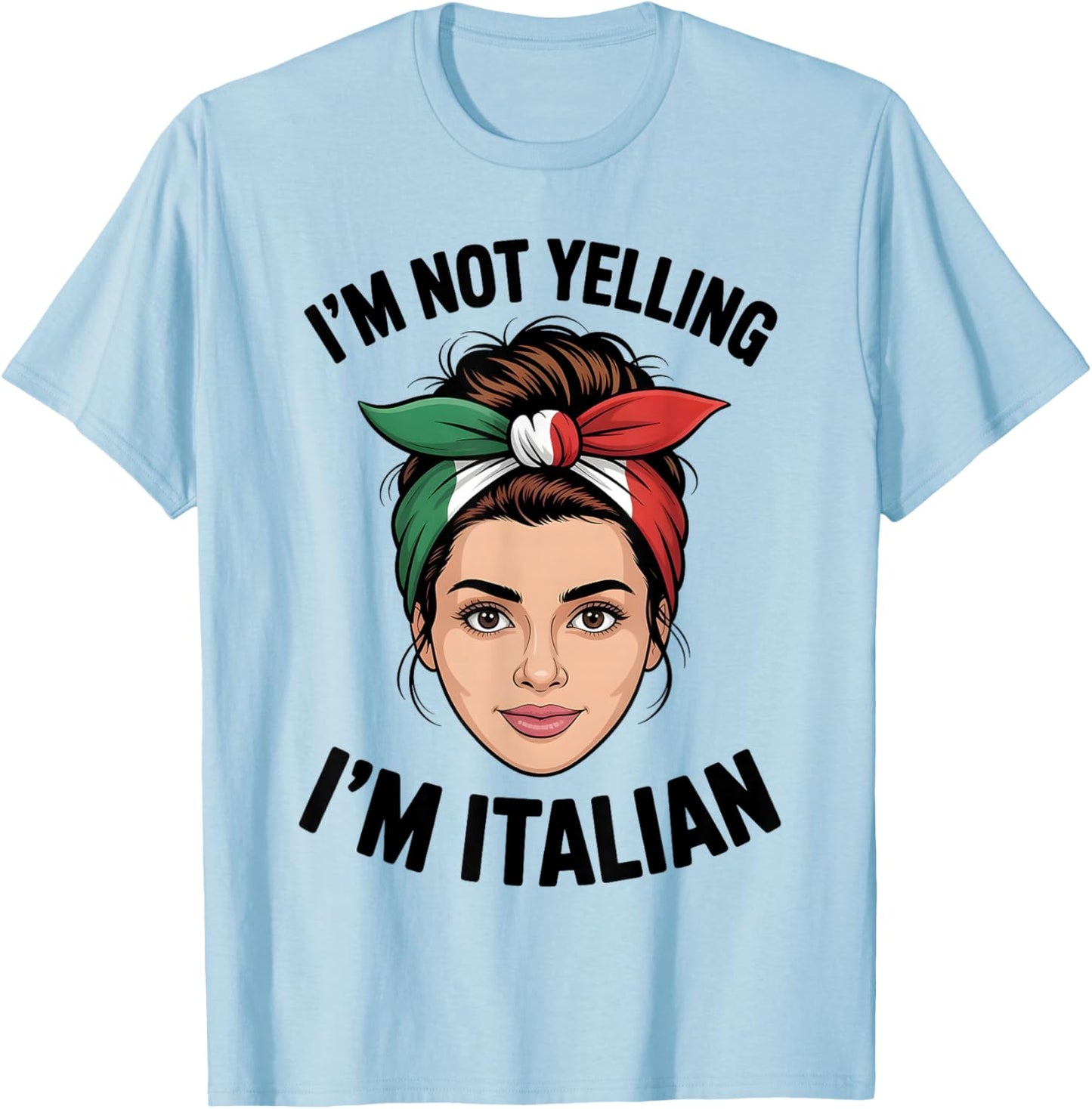 I'm Not Yelling I'm Italian Funny Loud Italian Men Women Kid T-Shirt - T-Shirt | Light Blue