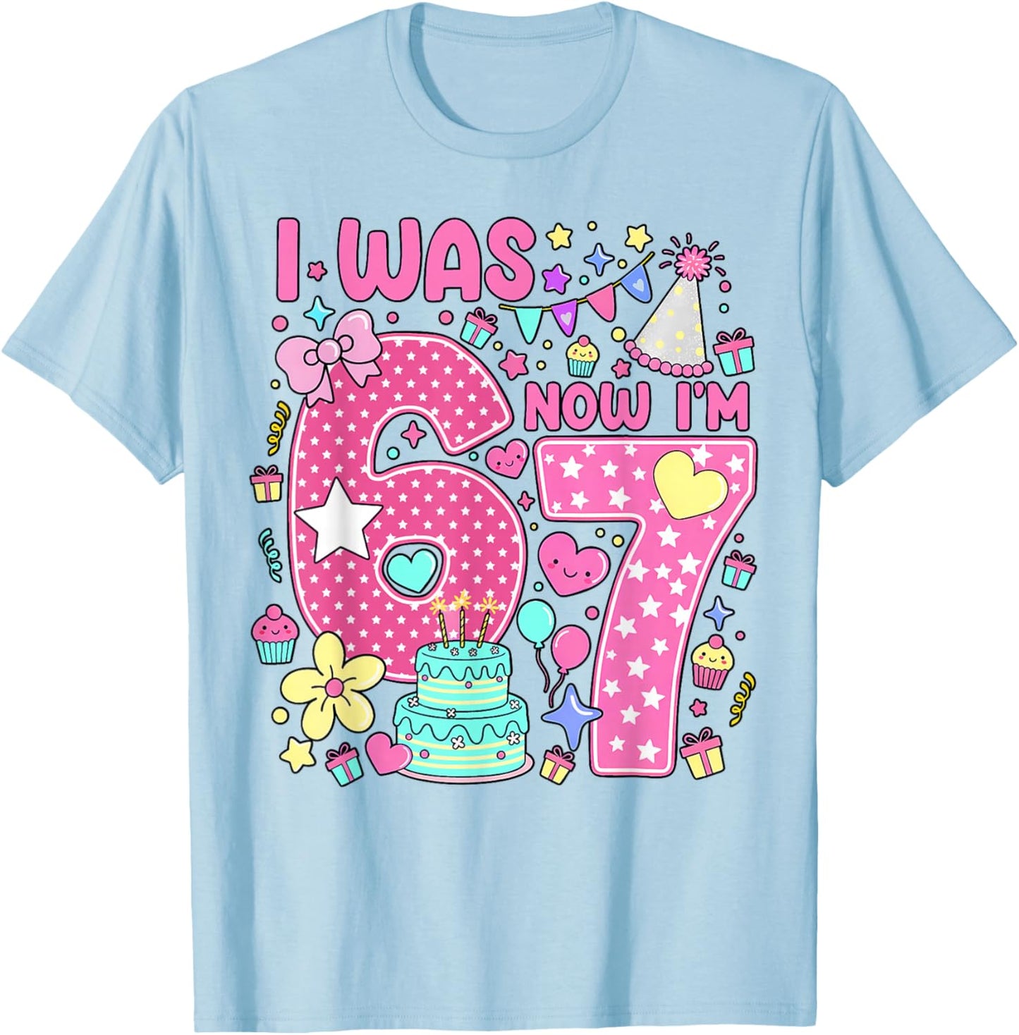 7 Years Old Birthday Pink I was 6 Now I'm 7 6 7 Meme Girly T-Shirt - T-Shirt | Light Blue
