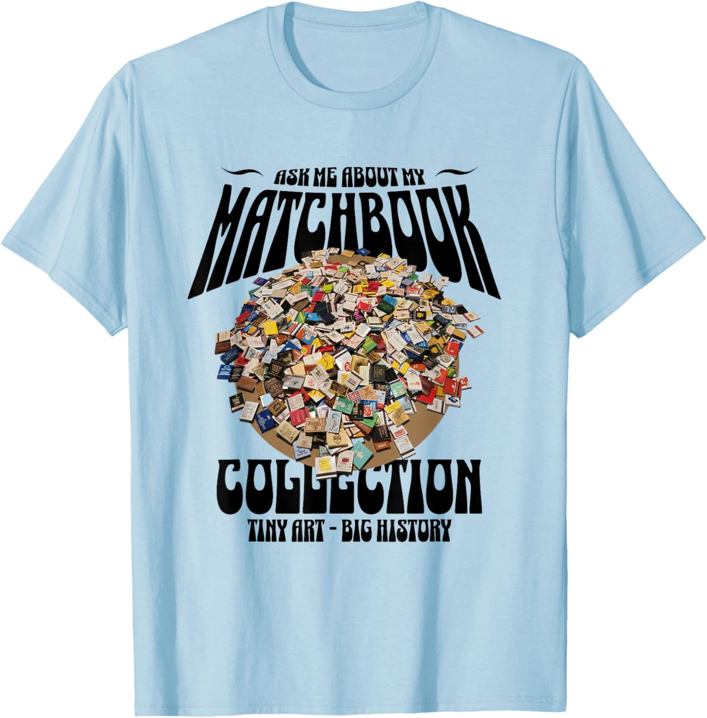 Ask Me About My Matchbook Collection | Vintage Collector T-Shirt - T-Shirt | Light Blue