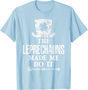 The Leprechauns Made Me Do It St Patricks Day Saint Pattys T-Shirt - T-Shirt | Light Blue