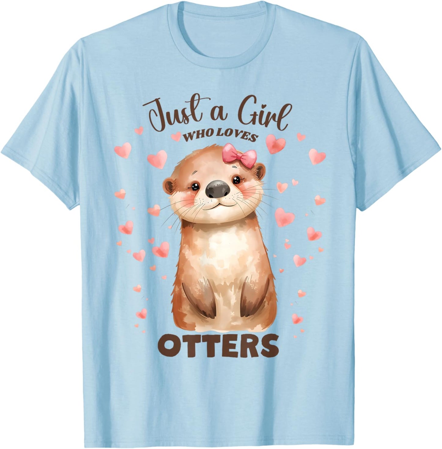 Just a Girl who Loves Otters for Birthday Girl Outfit Hearts T-Shirt - T-Shirt | Light Blue
