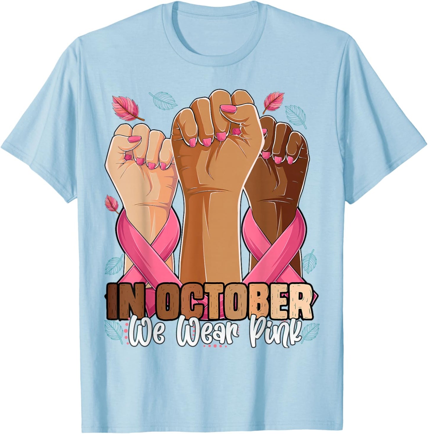 Breast Cancer Awareness Month in October We Wear Pink 2025 T-Shirt - T-Shirt | Light Blue