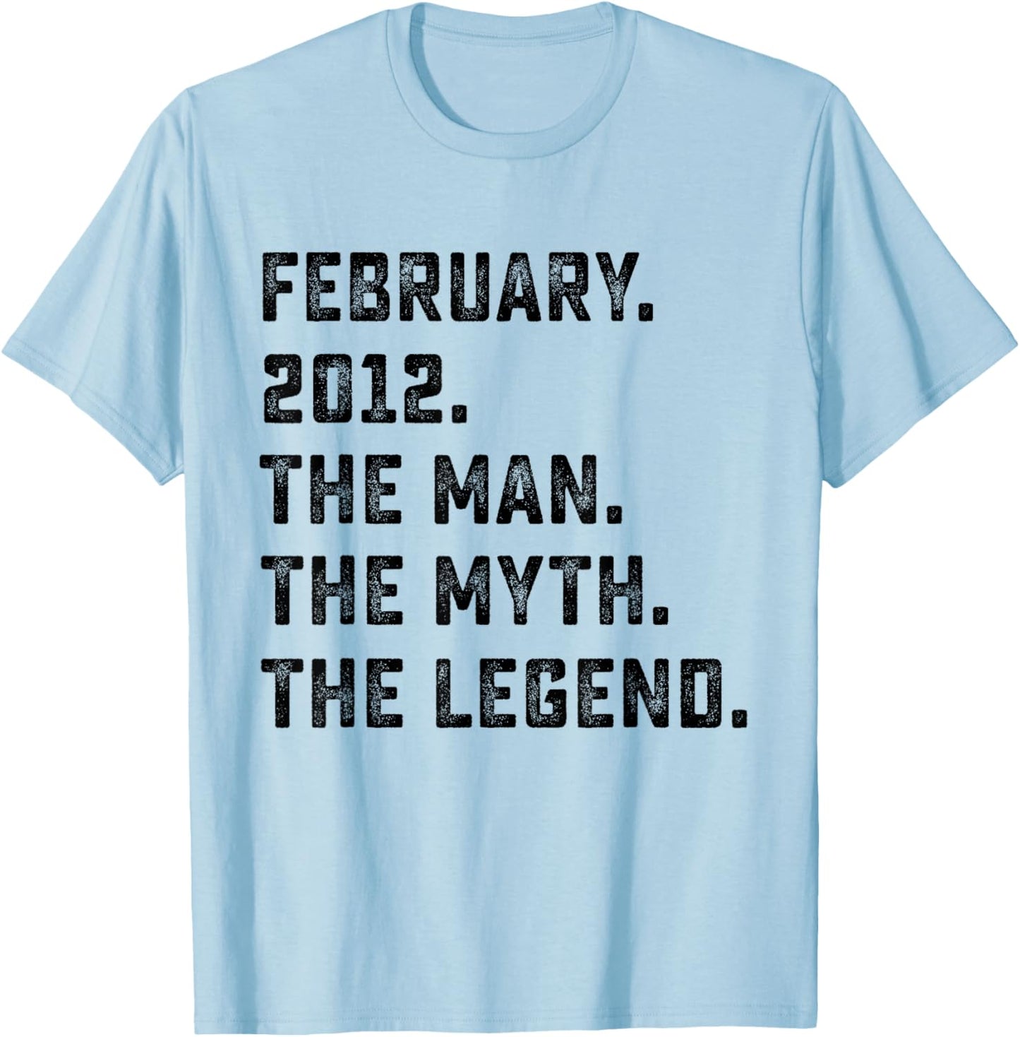 14th Birthday Gift Man Myth Legend February 2012 14 Yrs Old T-Shirt - T-Shirt | Light Blue