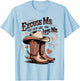 Funny Excuse Me You Look Like You Love Me Funny Boots Memes T-Shirt - T-Shirt | Light Blue
