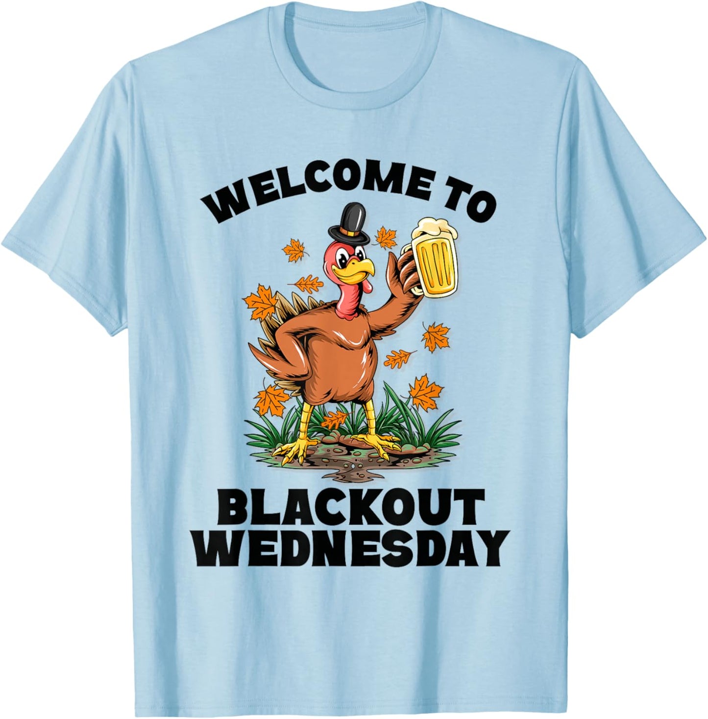 Welcome to Blackout Wednesday Funny Drunksgiving Party T-Shirt - T-Shirt | Light Blue