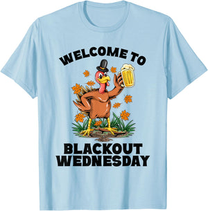 Welcome to Blackout Wednesday Funny Drunksgiving Party T-Shirt - T-Shirt | Light Blue