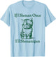 If I Shenan Once I'll Shenanigan St Patrick's Day Cat Meme T-Shirt - T-Shirt | Light Blue