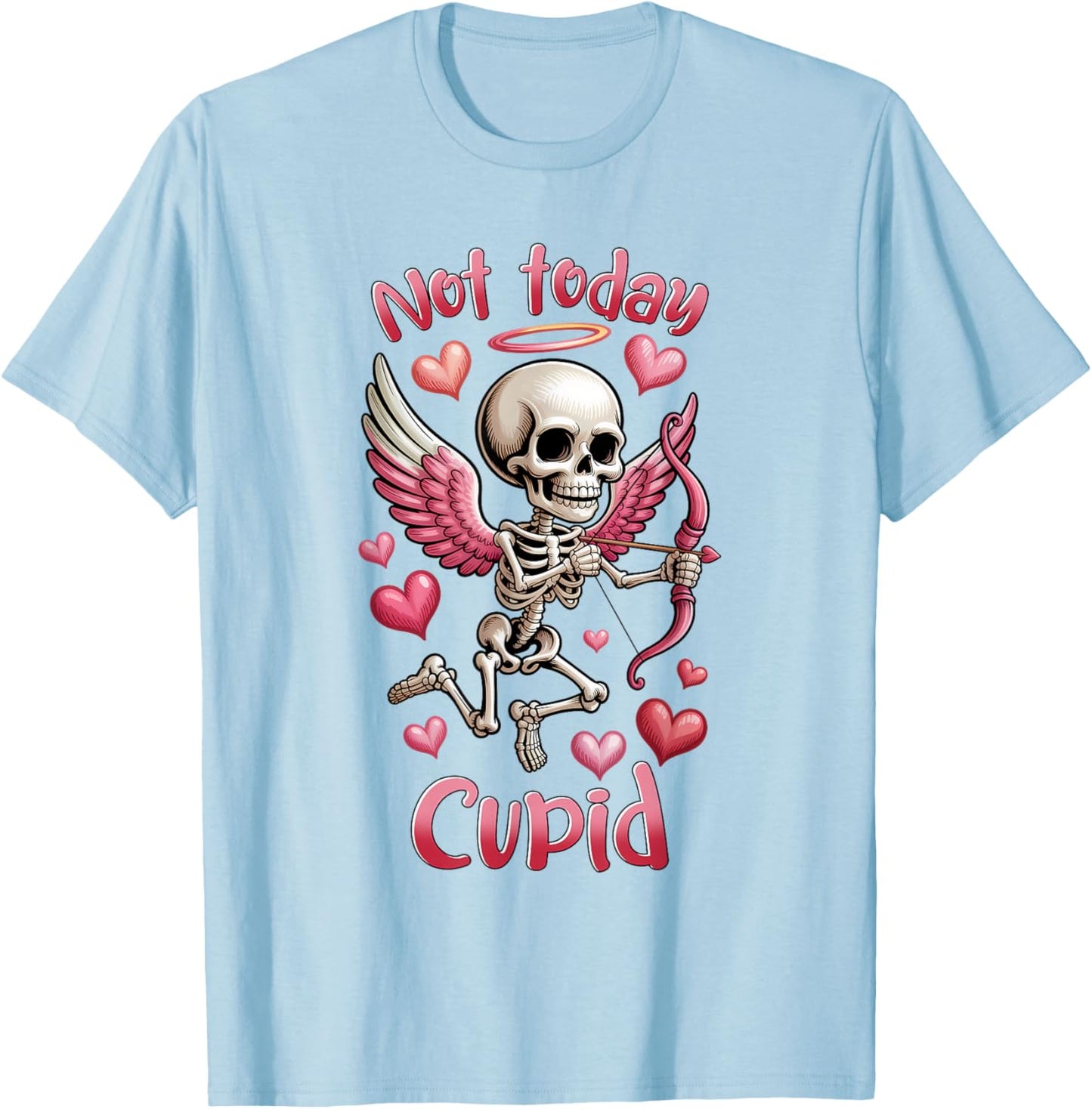 Not Today Cupid Anti-Valentine’s Day Skeleton T-Shirt - T-Shirt | Light Blue