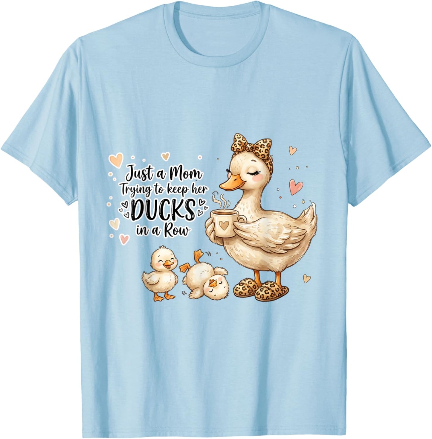 Funny Mom Just a Mom Trying to Keep Her Ducks Humor T-Shirt - T-Shirt | Light Blue