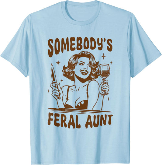 Feral Auntie Funny Somebody's Feral Aunt Club Mother’s Day T-Shirt - T-Shirt | Light Blue