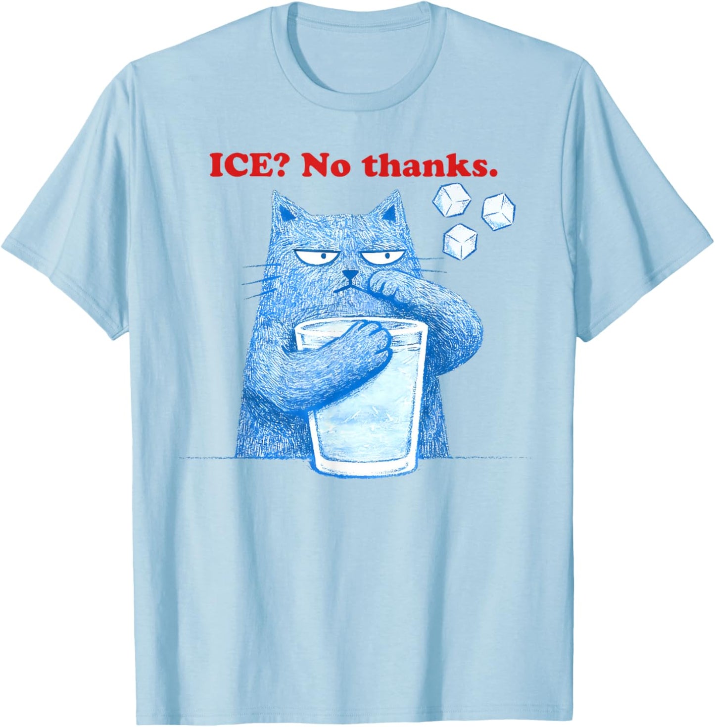 ICE No Thanks Funny Cat Meme Men Women Anti Ice T-Shirt - T-Shirt | Light Blue