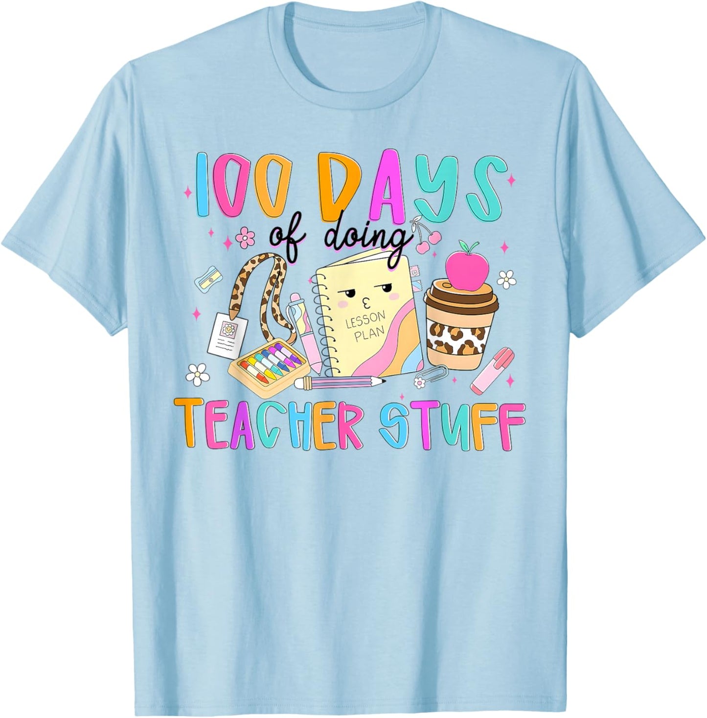 100 Days Doing Teacher Stuff Lesson Plan 100th Day of School T-Shirt - T-Shirt | Light Blue