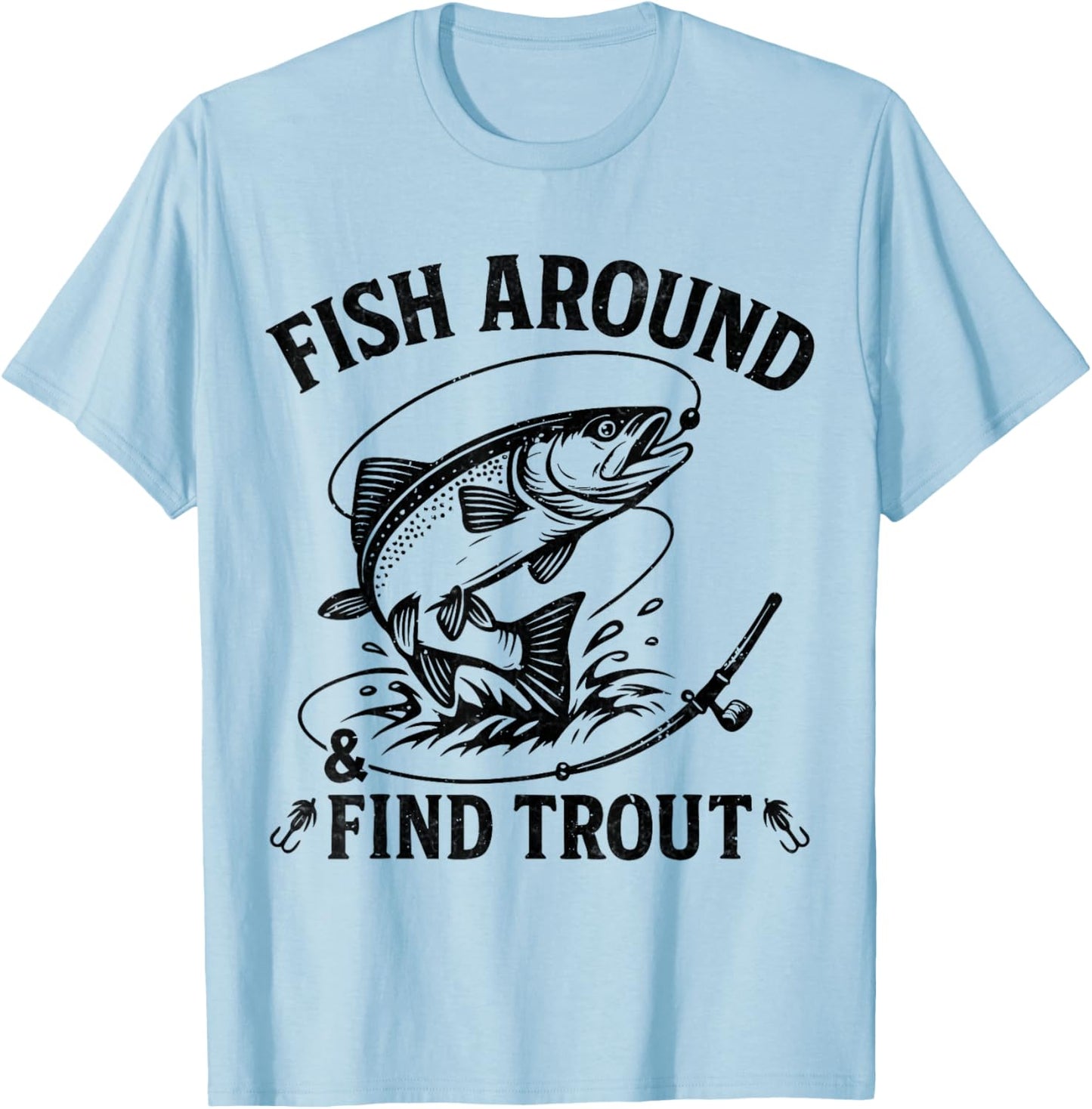 Fish Around and Find Trout Funny Fishing Fathers Day Dad Men T-Shirt - T-Shirt | Light Blue