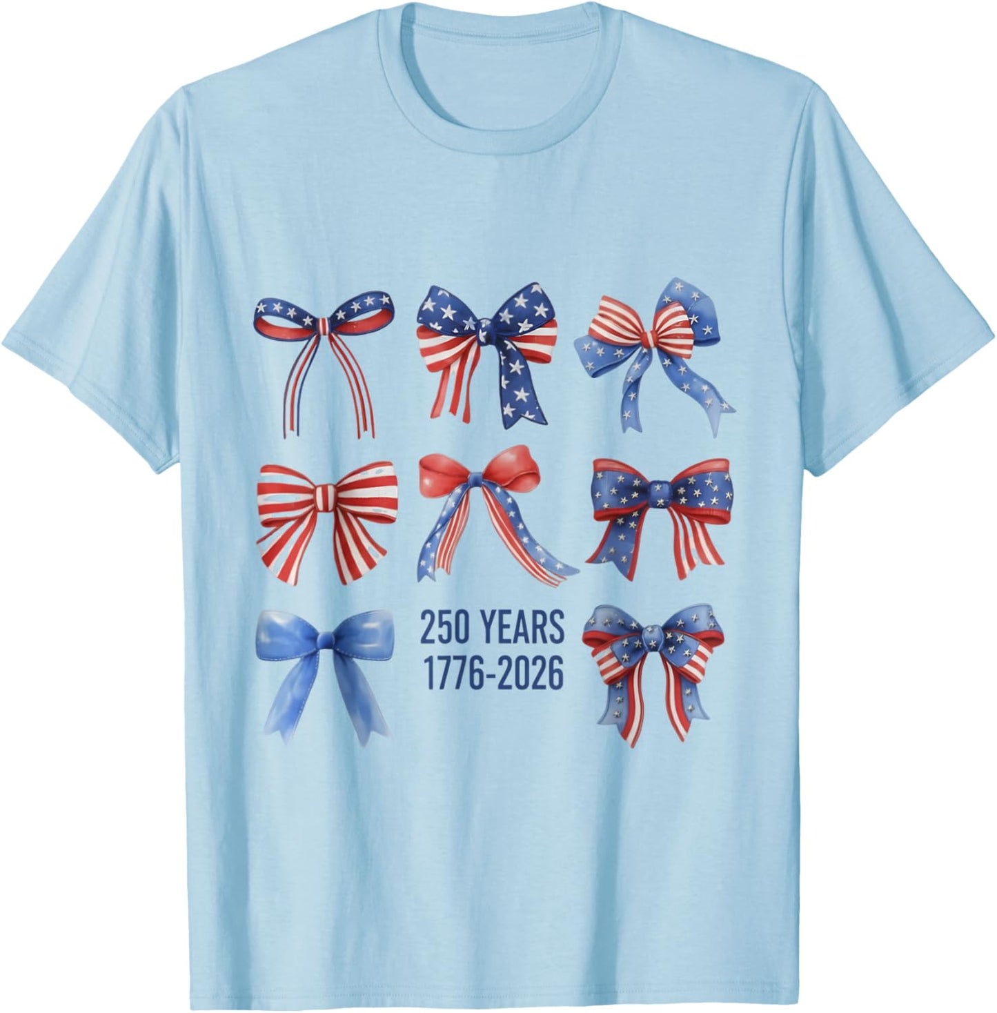 Bows American Flag 250 Years 1776-2026 250th Birthday T-Shirt - T-Shirt | Light Blue