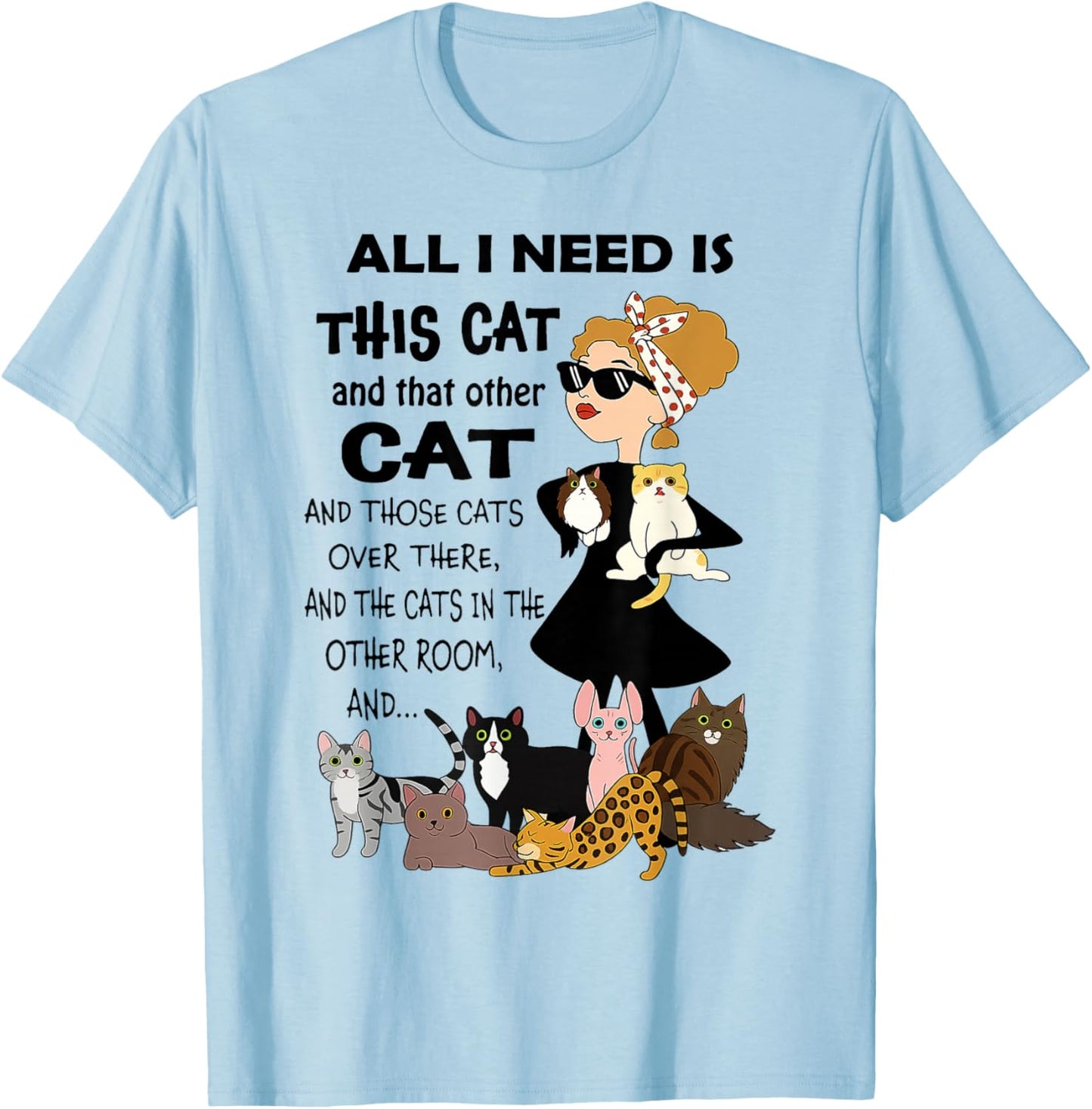 Cat - All I Need is This Cat and That Other Cat T-Shirt - T-Shirt | Light Blue