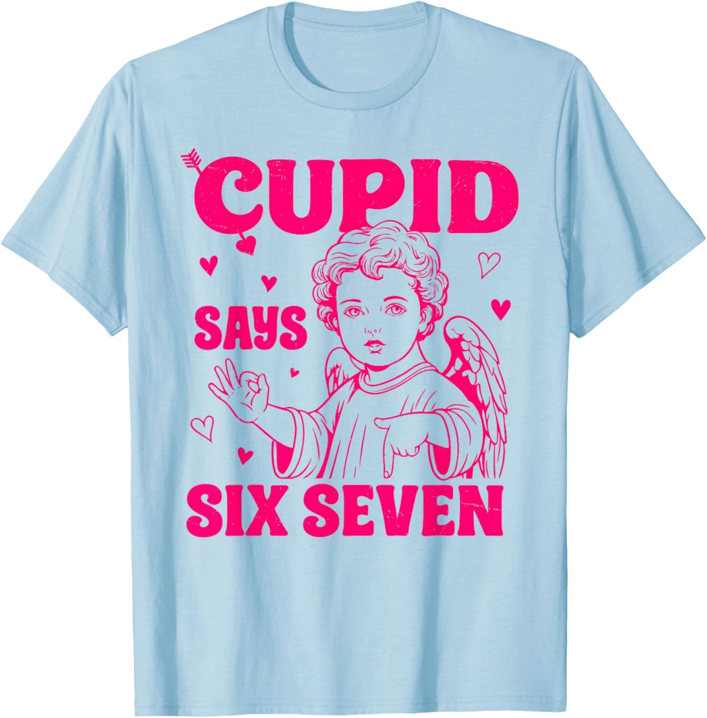 Cupid Says 67 Meme for Kids Women Men Boys Girls Valentine T-Shirt - T-Shirt | Light Blue