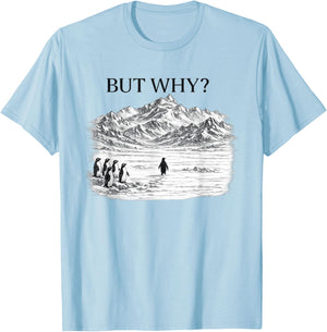 Penguin Meme But Why Mountains T-Shirt - T-Shirt | Light Blue