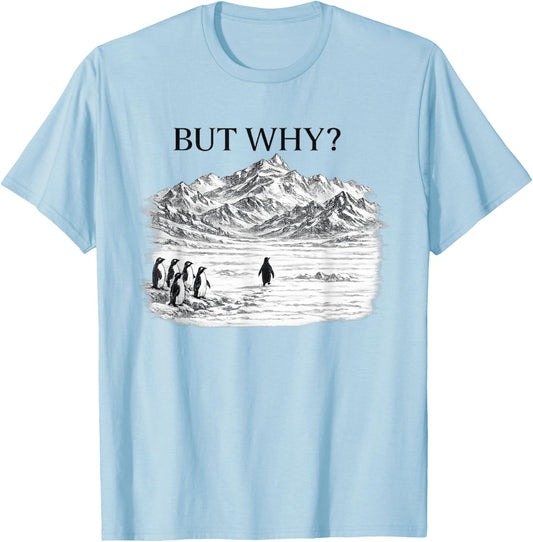 Penguin Meme But Why Mountains T-Shirt - T-Shirt | Light Blue