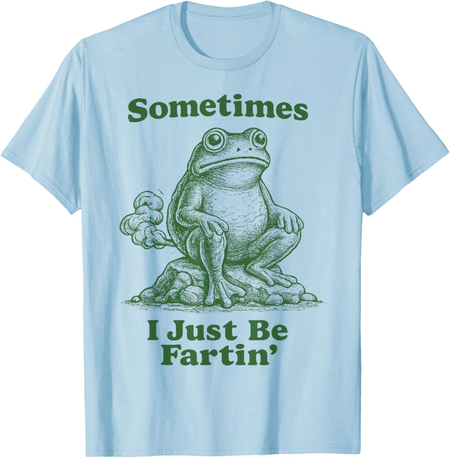 Sometimes I Just Be Fartin' Frog T-Shirt - T-Shirt | Light Blue