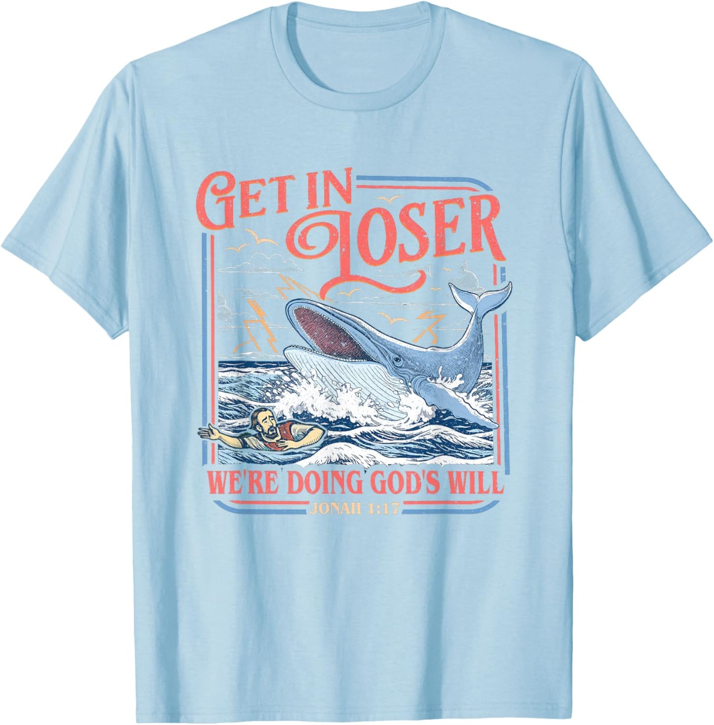 Get in Loser We're Doing God's Will Funny Christian Bible T-Shirt - T-Shirt | Light Blue