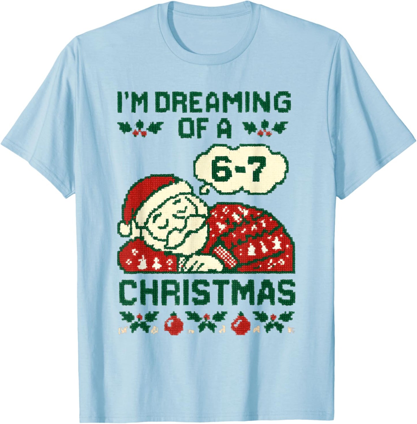 Funny 6-7 Meme I'm Dreaming of a 67 Christmas Brain Rot T-Shirt - T-Shirt | Light Blue