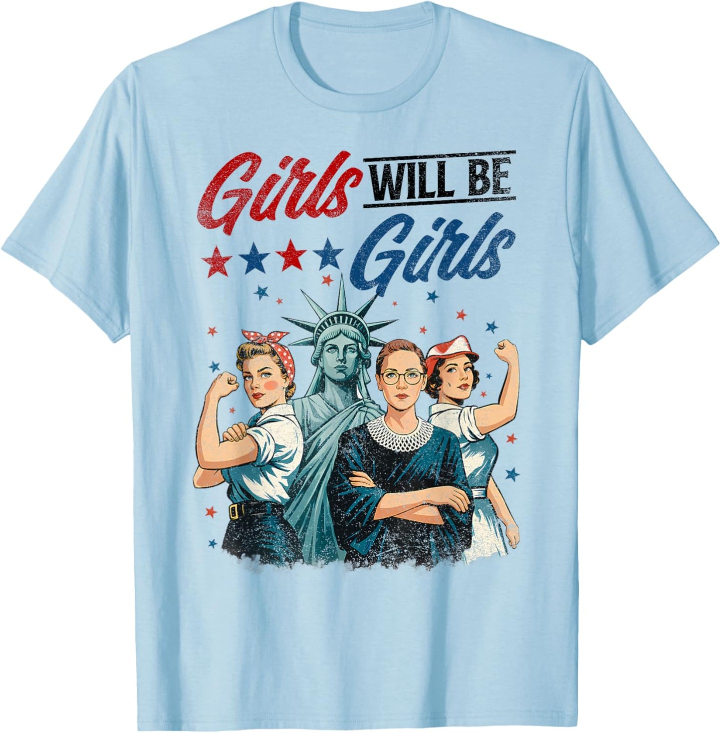 Girl Will Be Girls Patriotic Feminist 4th of July USA Women T-Shirt - T-Shirt | Light Blue