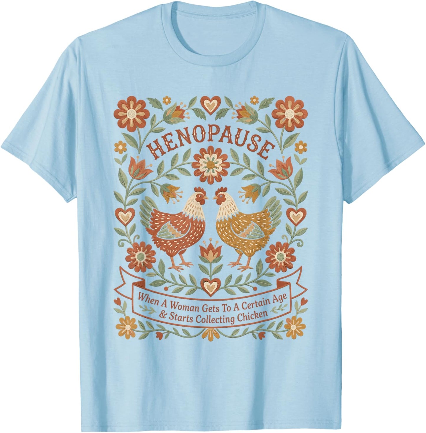 Menopause Funny Henopause Women Funny Chicken Hen T-Shirt - T-Shirt | Light Blue