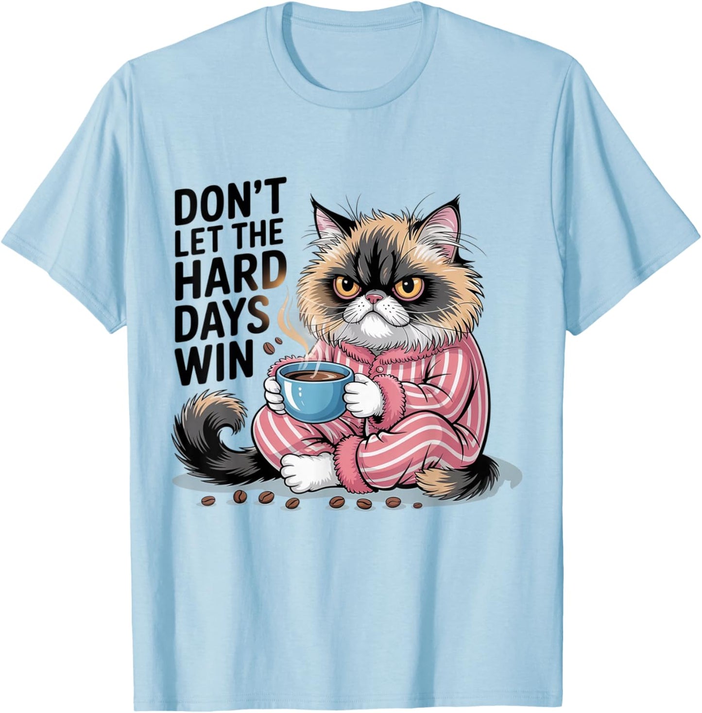 Don't Let The Hard Days Win Funny cat T-Shirt - T-Shirt | Light Blue