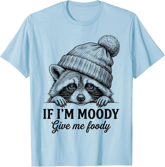 Raccoon If I'm Moody Give Me Foody Funny Raccoon T-Shirt - T-Shirt | Light Blue