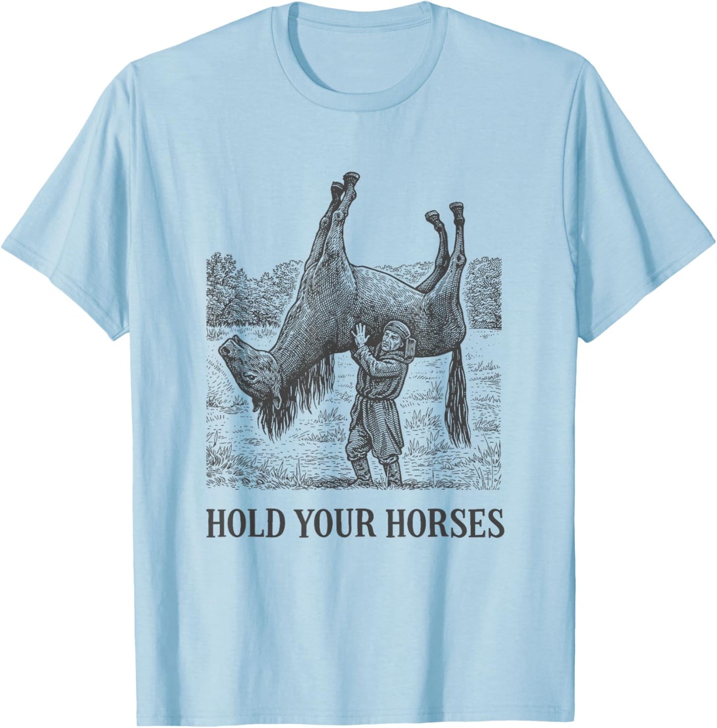 Hold Your Horses Man Cowboy Funny T-Shirt - T-Shirt | Light Blue