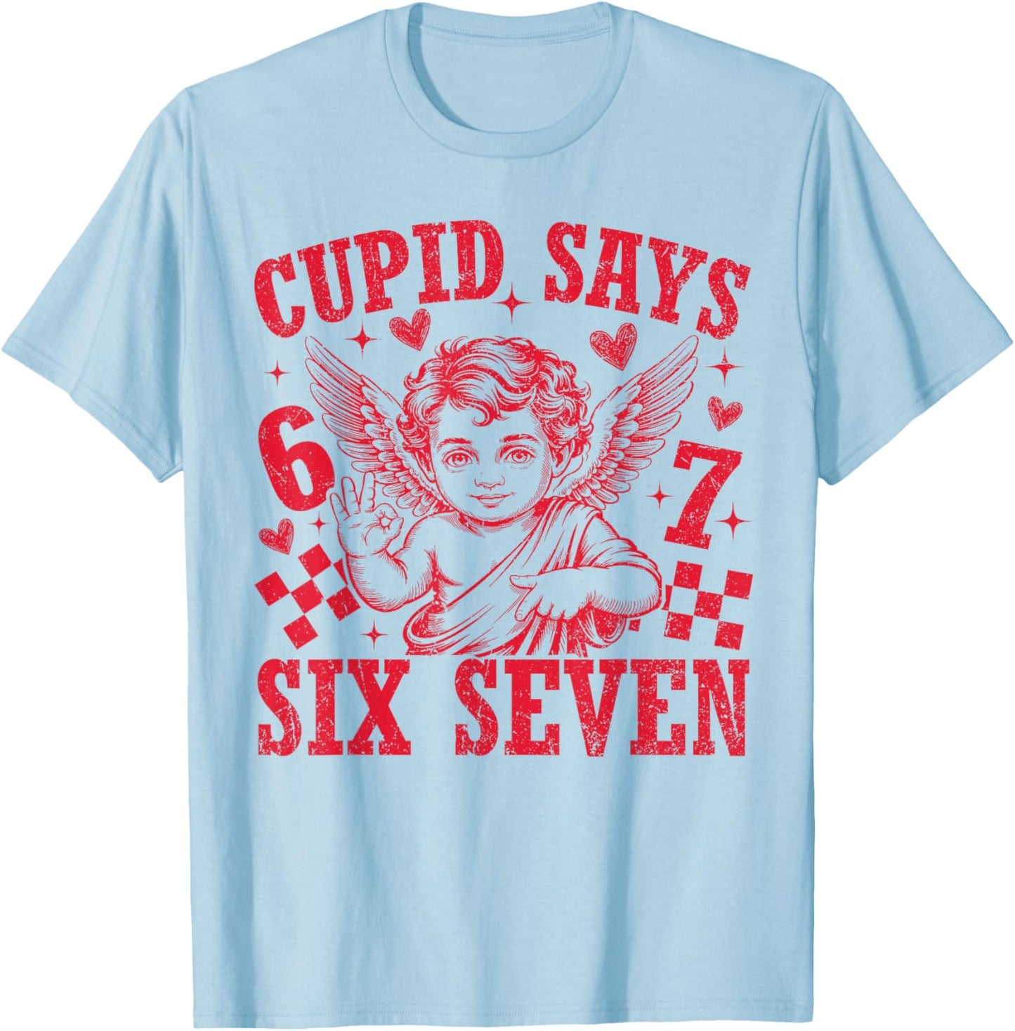 Cupid Says Six Seven Funny 67 Meme Valentine Men Women Kid T-Shirt - T-Shirt | Light Blue