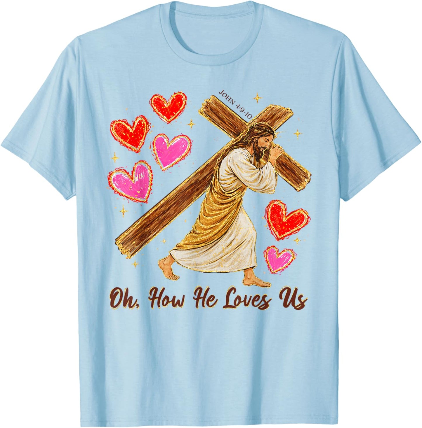 Valentines Christian Jesus God Lover Oh How He Loves Us T-Shirt - T-Shirt | Light Blue