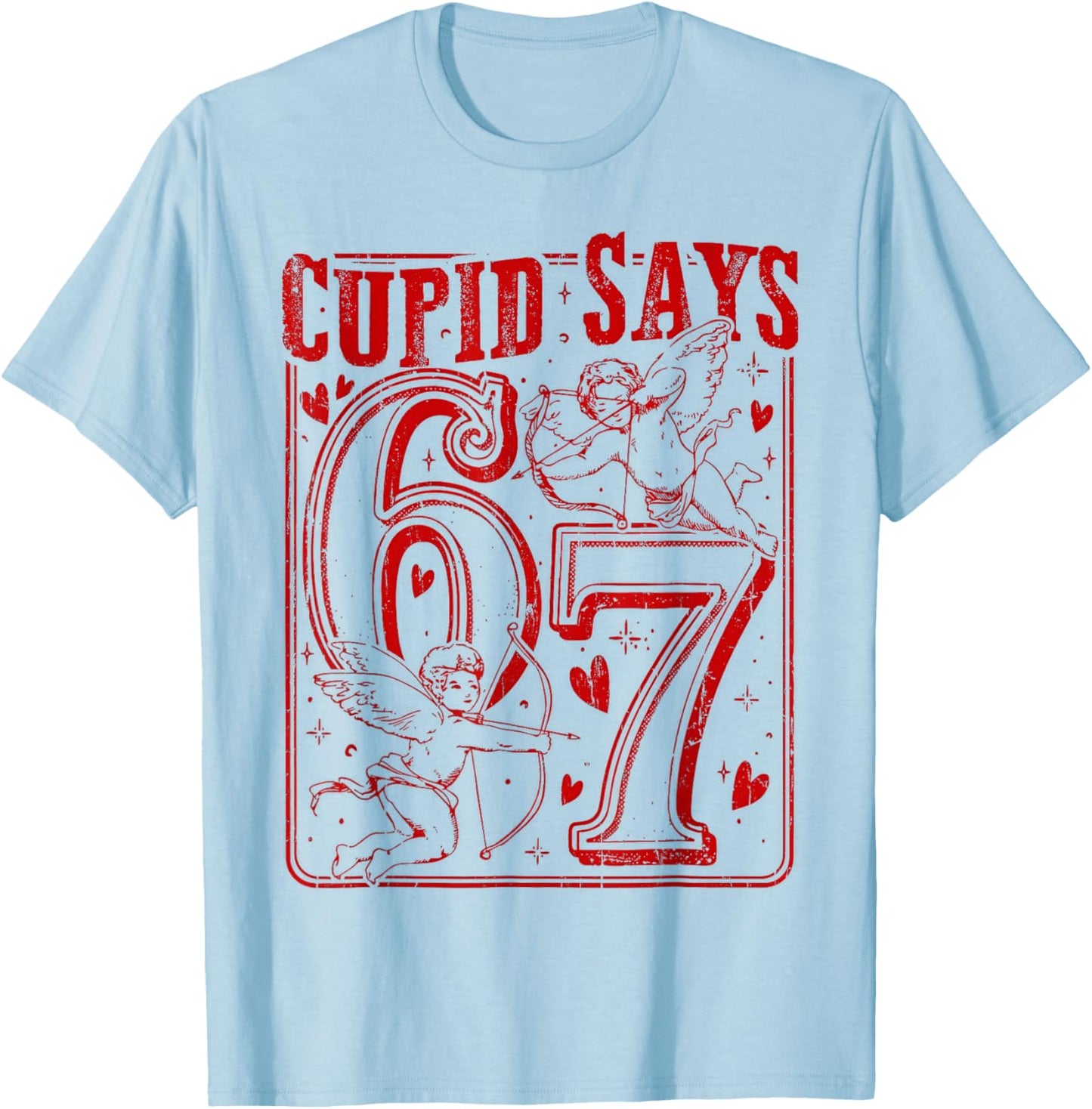 67 Cupid Says Six Seven T-Shirt - T-Shirt | Light Blue