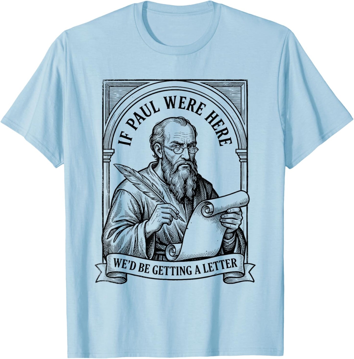 If Paul were Here We'd Be Getting A Letter Christian Humor T-Shirt - T-Shirt | Light Blue