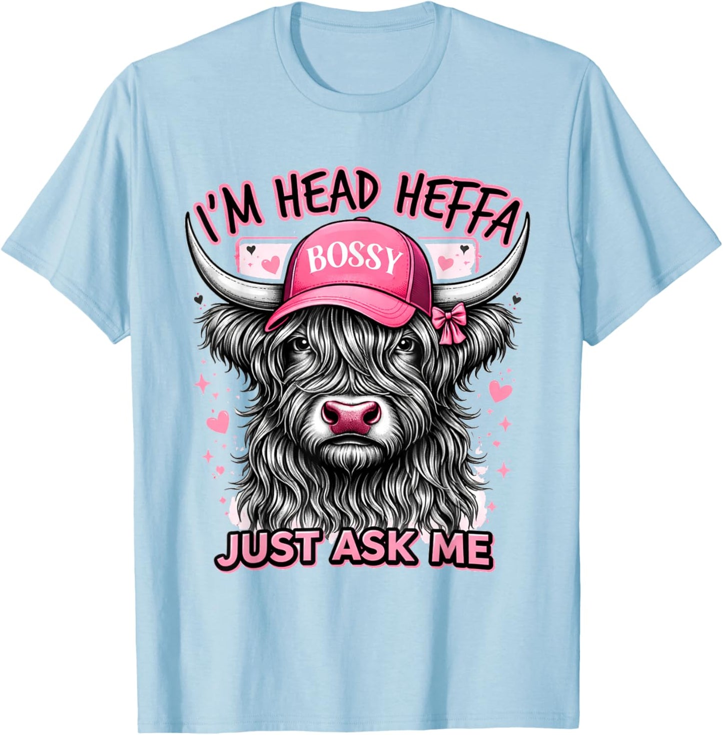 Cowgirls Highland Cow Western I'm Head Heffa Just Asks Me T-Shirt - T-Shirt | Light Blue