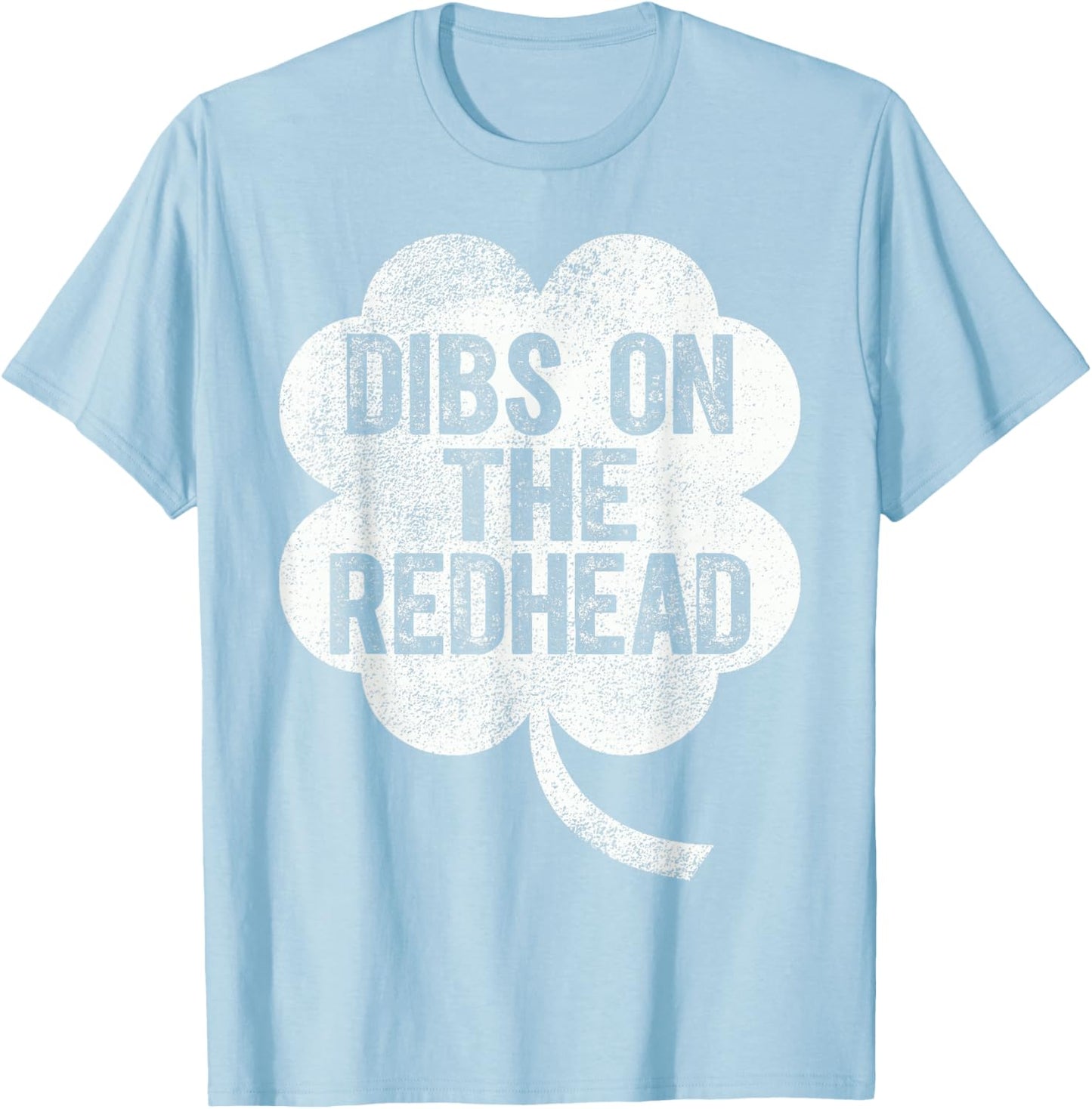 Funny St Patricks Day Dibs On The Redhead T-Shirt - T-Shirt | Light Blue