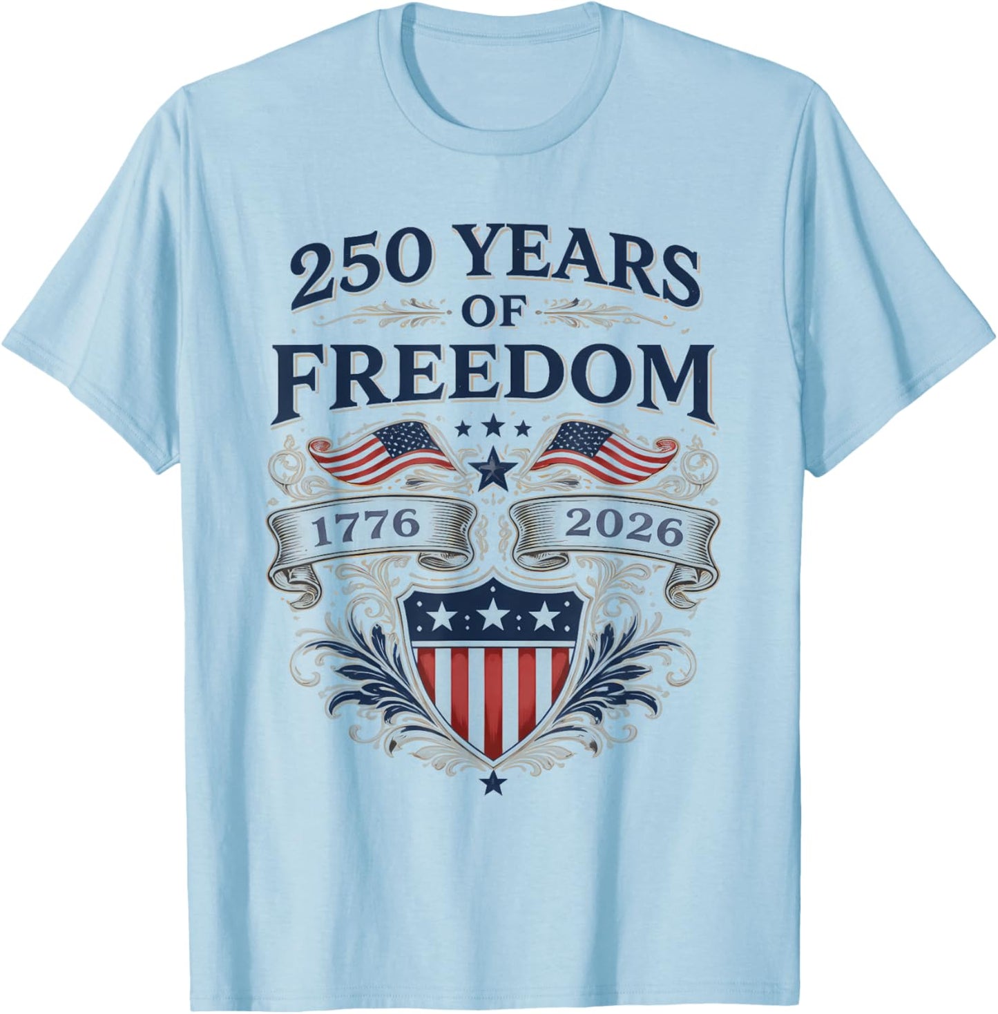 250 Years of Freedom America Anniversary 1776-2026 Patriot T-Shirt - T-Shirt | Light Blue