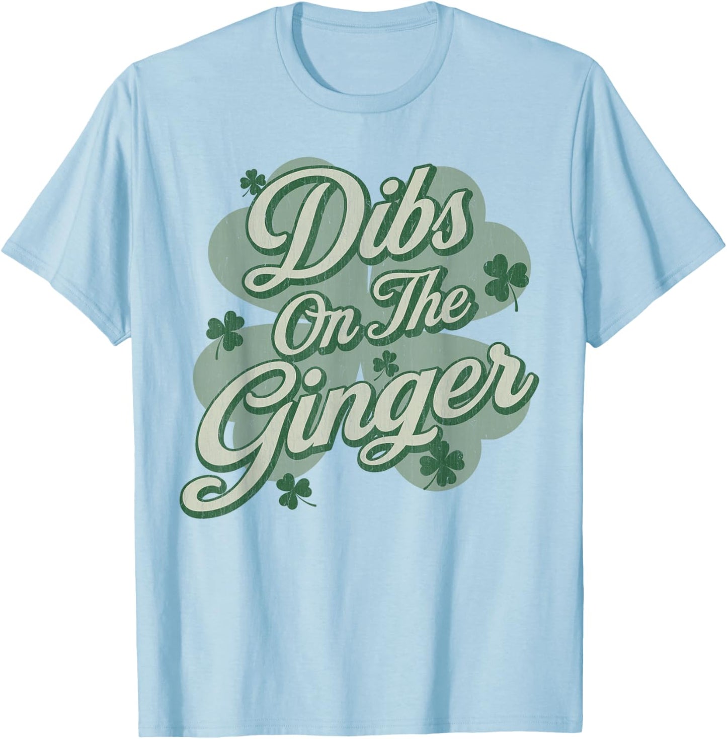Dibs on The Ginger I Am The Ginger Funny St Patricks Day T-Shirt - T-Shirt | Light Blue