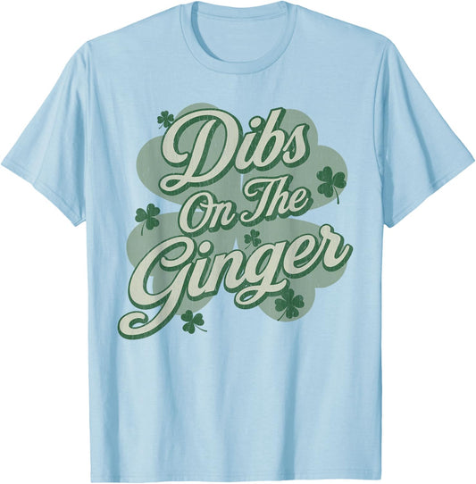 Dibs on The Ginger I Am The Ginger Funny St Patricks Day T-Shirt - T-Shirt | Light Blue