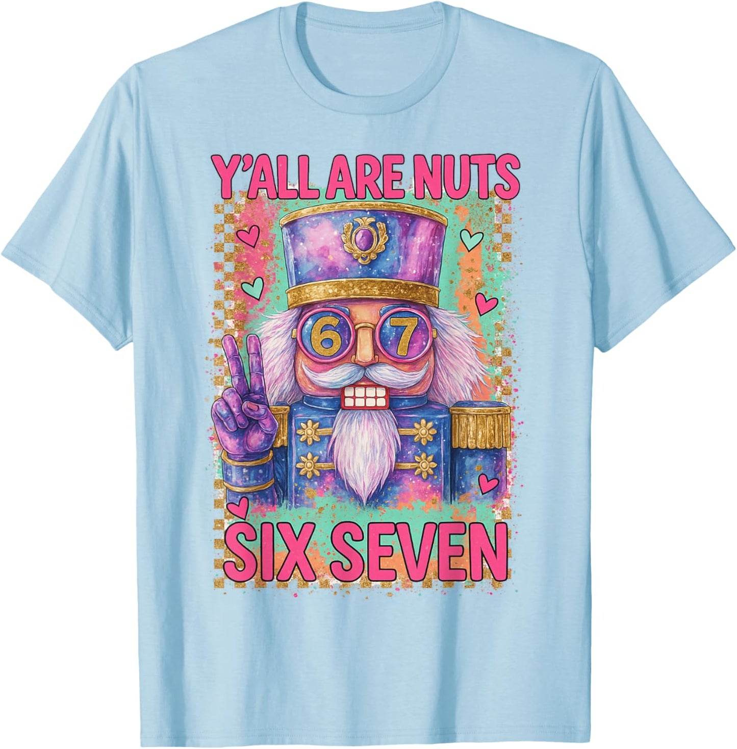 HUGvyn Christmas Nutcracker Six Seven 67 Meme Y'all are Nuts T-Shirt - T-Shirt | Light Blue