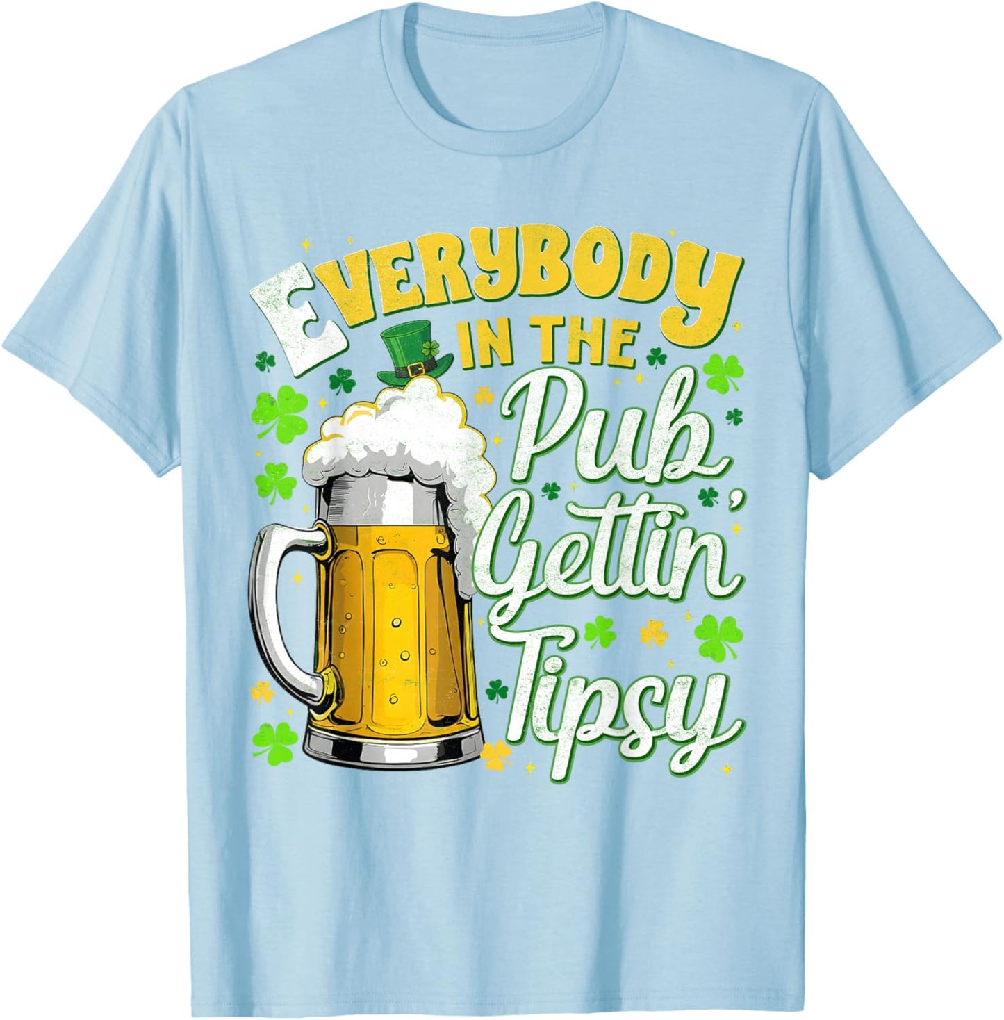 Everybody in The Pub Gettin Tipsy Drink St Patricks Men T-Shirt - T-Shirt | Light Blue