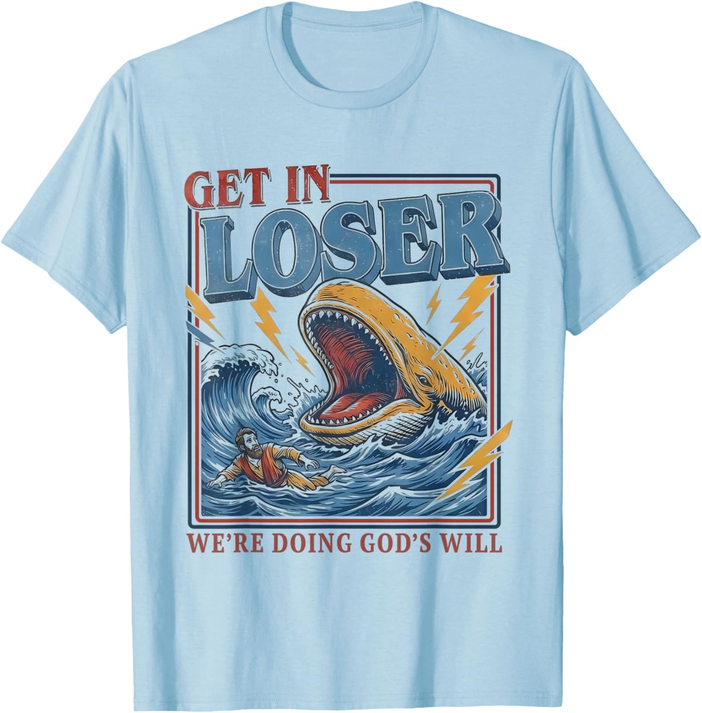 Get in Loser We're Doing God's Will Humour Christian Bible T-Shirt - T-Shirt | Light Blue
