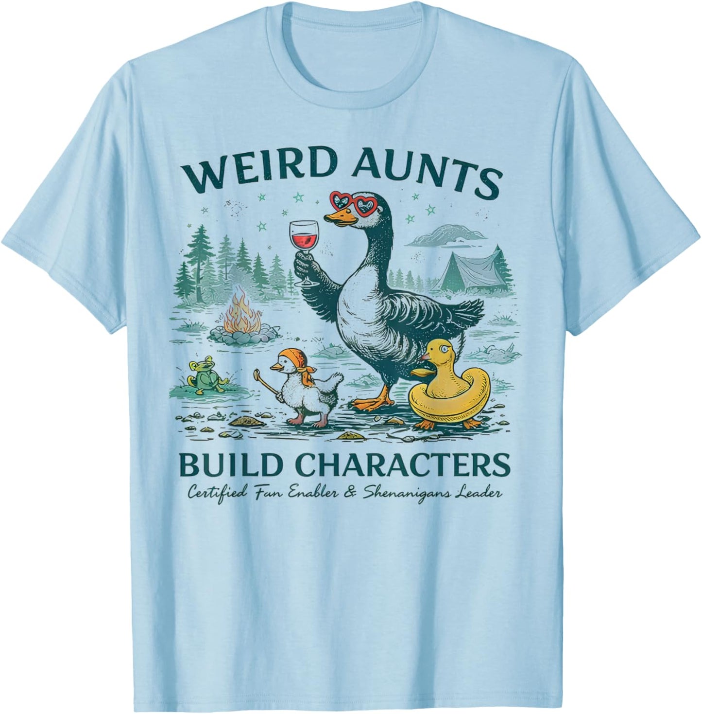 Weird Aunt Builds Character Funny Silly Goose Aunt Sayings T-Shirt - T-Shirt | Light Blue