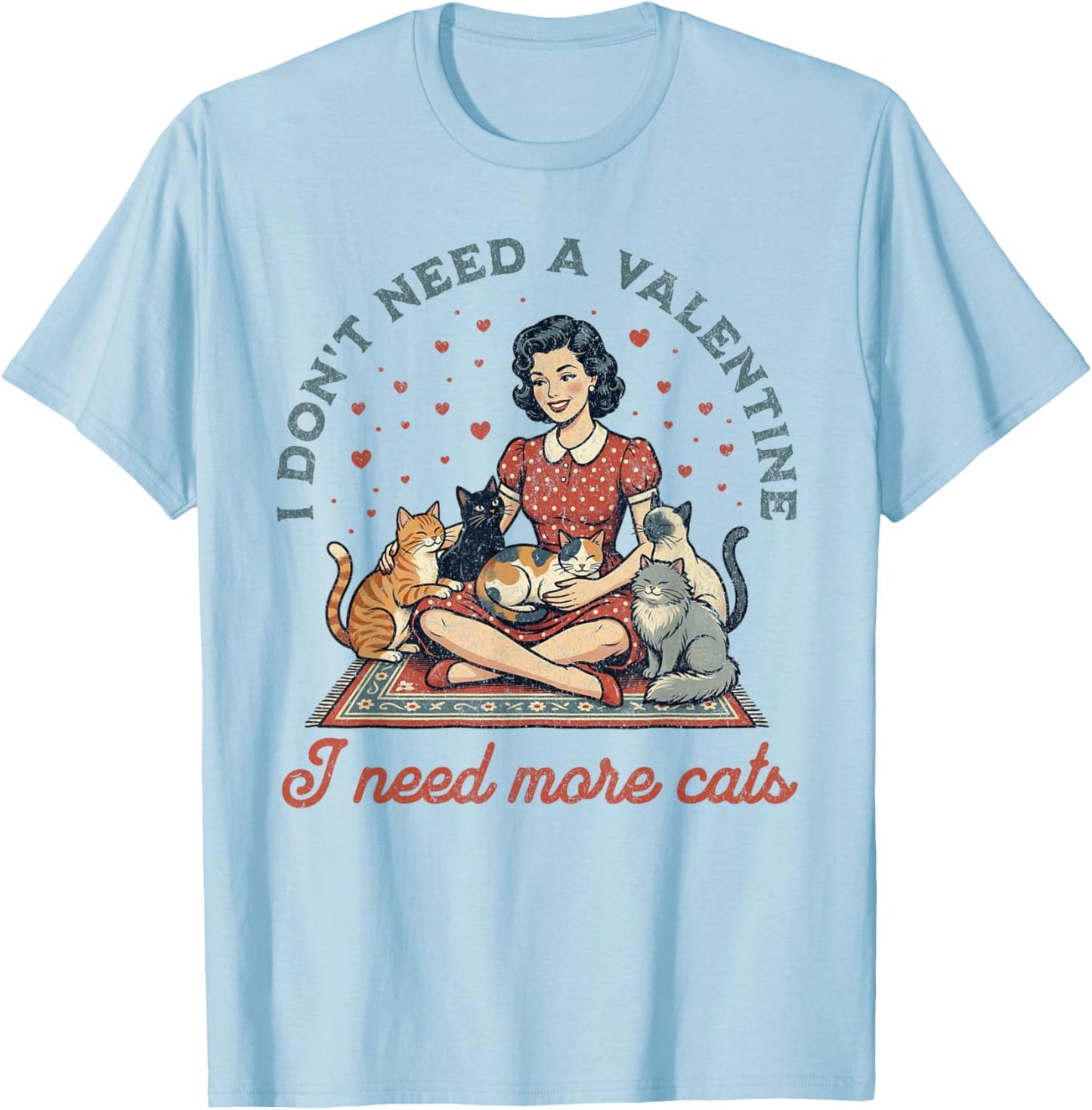 Don't Need A Valentine I Need More Cats Retro T-Shirt - T-Shirt | Light Blue