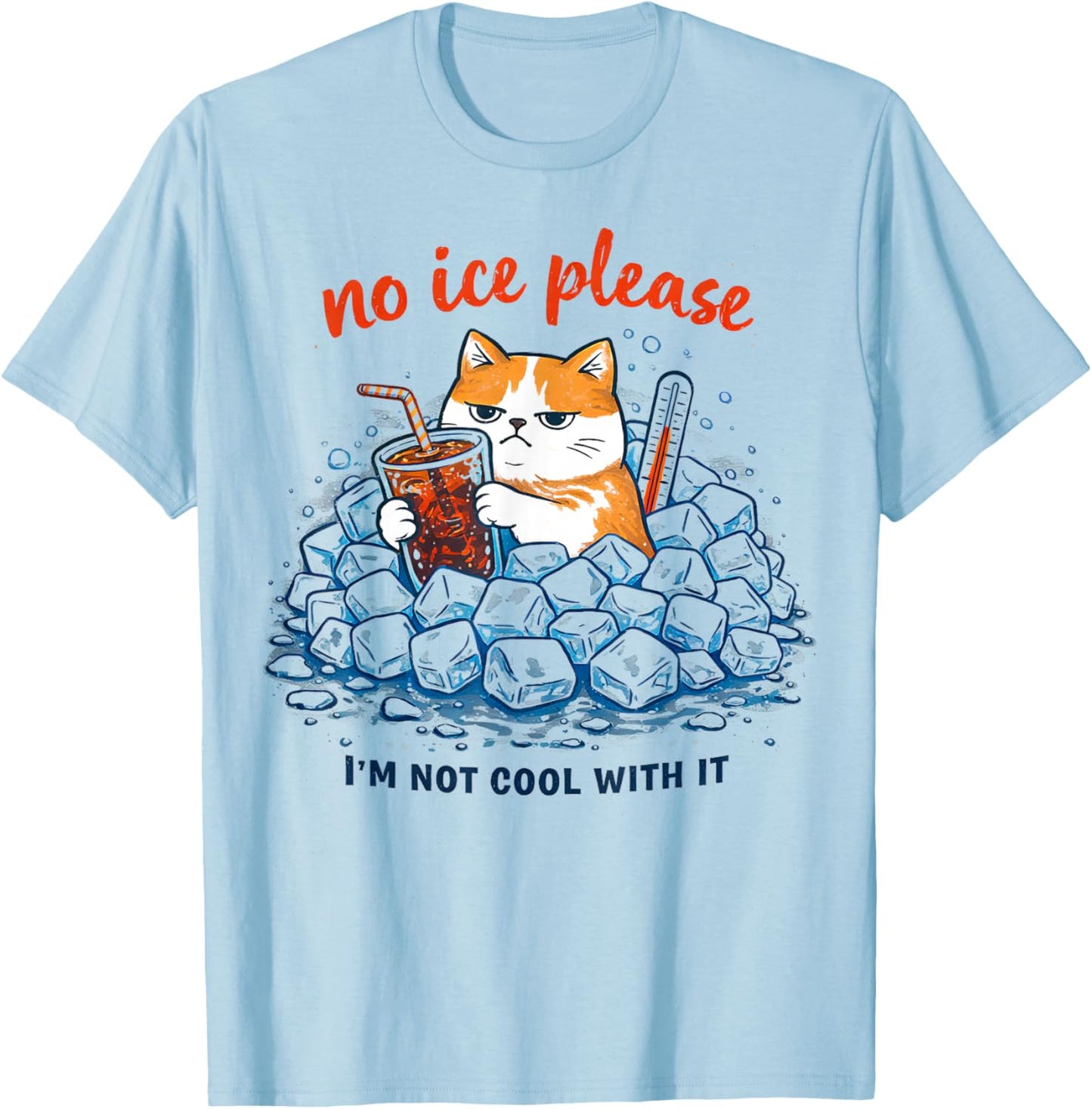 No Ice Please Funny Cat Meme T-Shirt - T-Shirt | Light Blue