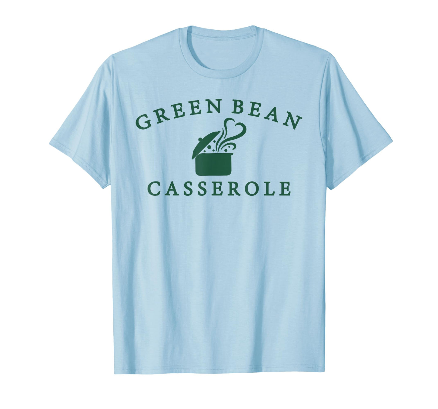 Green Bean Casserole Funny Thanksgiving Shirt for Men Women T-Shirt
